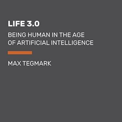 Life 3.0: Being Human in the Age of Artificial Intelligence Аудиокнига 