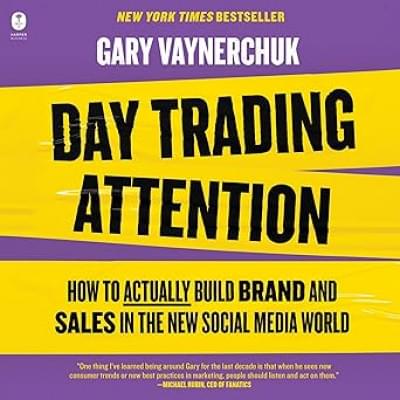 Day Trading Attention: How to Actually Build Brand and Sales in the New Social Media World Аудиокнига