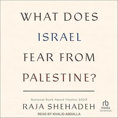 What Does Israel Fear from Palestine? Аудиокнига