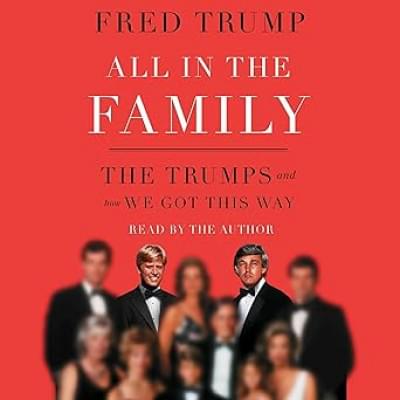 All in the Family: The Trumps and How We Got This Way Аудиокнига