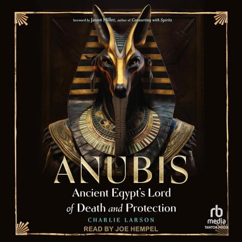 Anubis: Ancient Egypt’s Lord of Death and Protection Аудиокнига