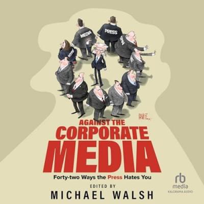 Against the Corporate Media Аудиокнига