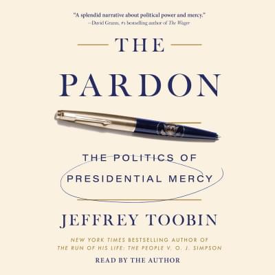 The Pardon: The Politics of Presidential Mercy Аудиокнига