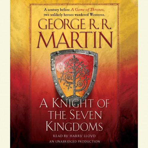A Knight of the Seven Kingdoms: Being the Adventures of Sir Duncan the Tall, and his Squire, Egg