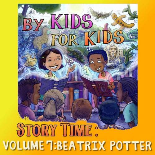 By Kids For Kids Story Time: Volume 07 - Beatrix Potter