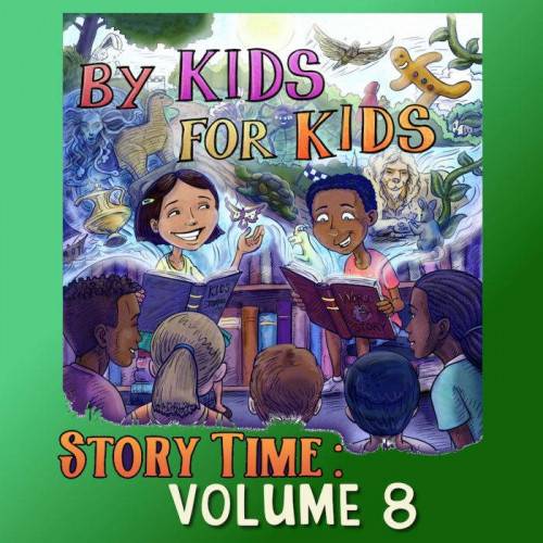 By Kids For Kids Story Time: Volume 08