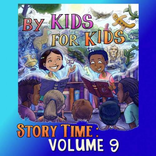By Kids For Kids Story Time: Volume 09