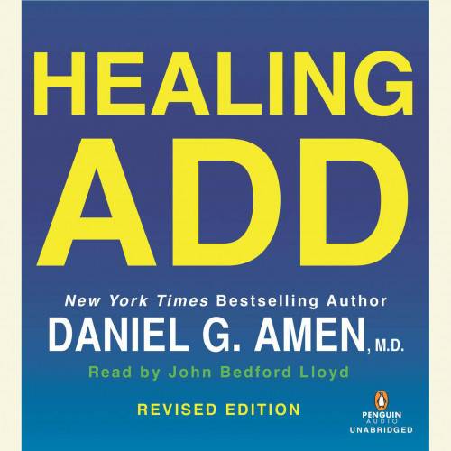 Healing ADD Revised Edition: The Breakthrough Program that Allows You to See and Heal the 7 Types of ADD