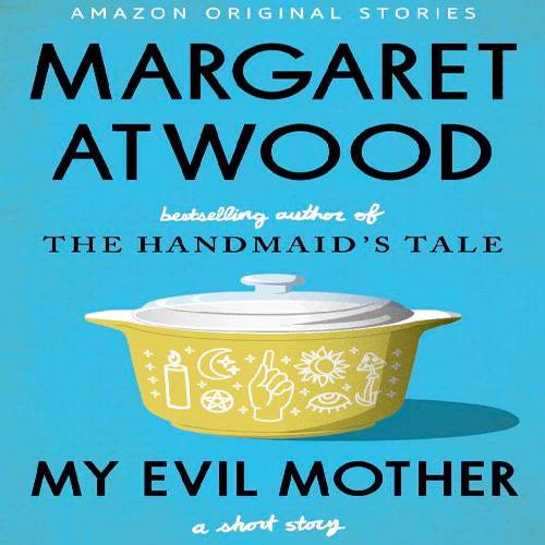 Моя мама - ведьма. My Evil Mother: A Short Story - Margaret Atwood