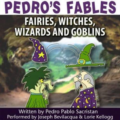 Pedros Fables: Fairies, Witches, Wizards, and Goblins