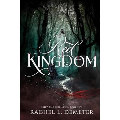 Red Kingdom: A Dark Little Red Riding Hood Retelling (Fairy Tale Retellings Book 2)