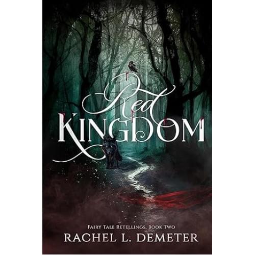 Red Kingdom: A Dark Little Red Riding Hood Retelling (Fairy Tale Retellings Book 2)