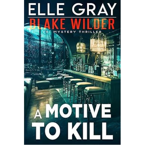 A Motive to Kill (Blake Wilder FBI Mystery Thriller Book 22)