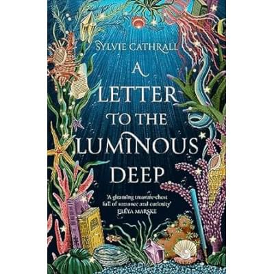 A Letter to the Luminous Deep (The Sunken Archive Book 1)