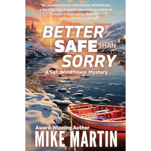 Better Safe Than Sorry: The Sgt. Windflower Mystery Series Book 14
