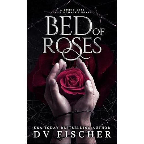 Bed of Roses (Bouquet of Lies Duet: Book One) (A Curvy Girl Dark Romance Novel)