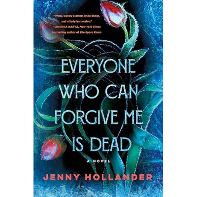 Everyone Who Can Forgive Me Is Dead: A Novel