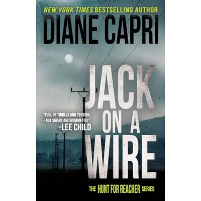 Jack On A Wire: Hunting Lee Child's Jack Reacher (The Hunt for Jack Reacher Series Book 22)