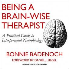 Обзор книги "Being a Brain-Wise Therapist" by Bonnie Badenoch