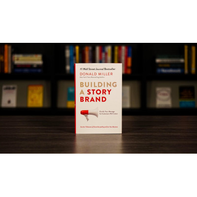 Building a Story Brand: Как создать ясное и запоминающееся бренд-сообщение