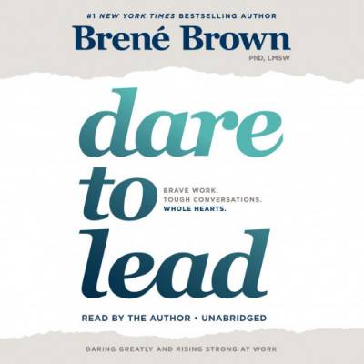 Обзор книги "Dare to Lead: Brave Work. Tough Conversations. Whole Hearts" (Брене Браун)