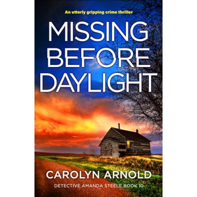 Missing Before Daylight: An utterly gripping crime thriller (Detective Amanda Steele Book 10)