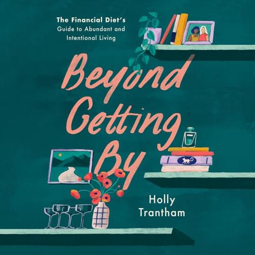 Beyond Getting By: The Financial Diet's Guide to Abundant and Intentional Living Аудиокнига