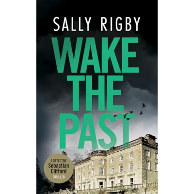 Wake The Past: A Midlands Crime Thriller (Detective Sebastian Clifford Book 6)