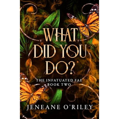 What did you do? (Infatuated fae Book 2)